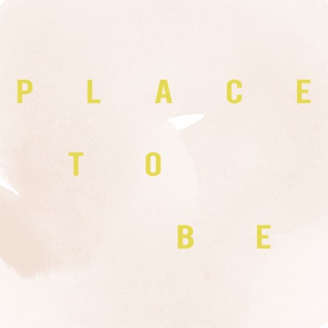 Place To Be | Boomplay Music