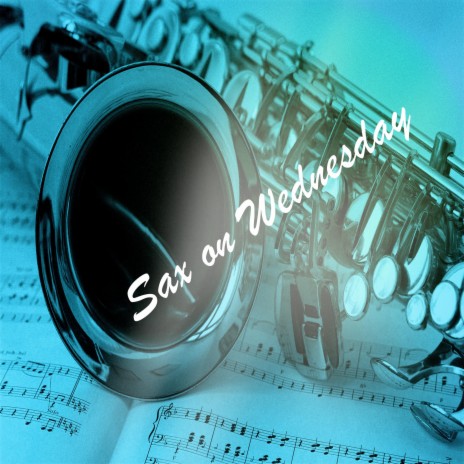 Sax On Wednesday | Boomplay Music