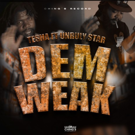 Dem Weak ft. Chings Record & UnrulyStar | Boomplay Music