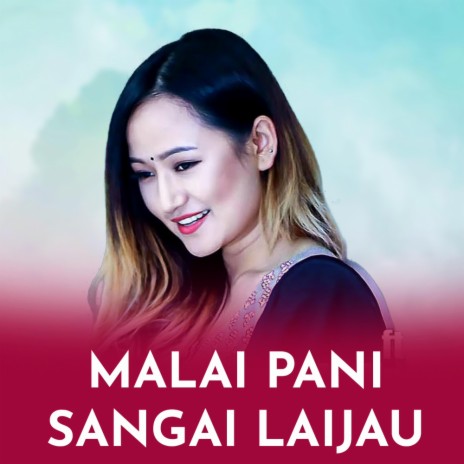 Malai Pani Sangai Laijau | Boomplay Music