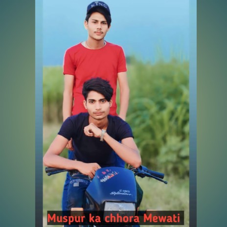 Muspur ka chhora Mewati | Boomplay Music