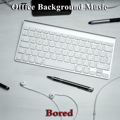 Feeling Bored at Work | Boomplay Music