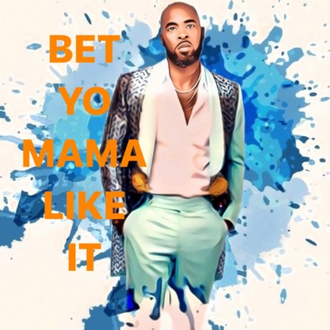 Bet Yo Mama Like It | Boomplay Music