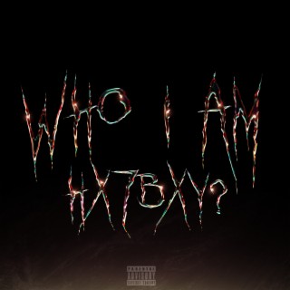 Who I Am hx7bxy?