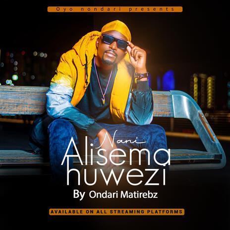 NANI ALISEMA HUWEZI | Boomplay Music