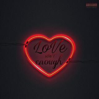 Love Isn't Enough lyrics | Boomplay Music