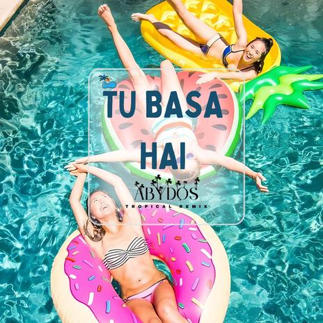 Tu Basa Hai (Tropical Version) | Boomplay Music