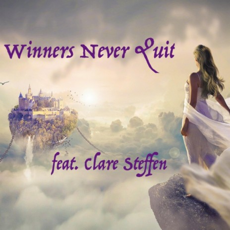 Winners Never Quit ft. Clare Steffen | Boomplay Music