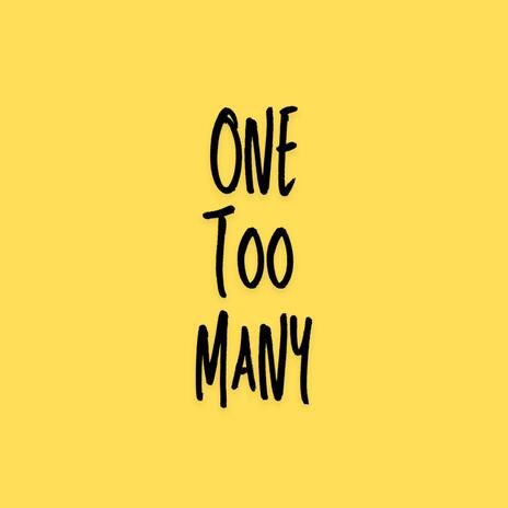 One Too Many | Boomplay Music