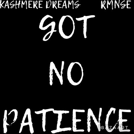 Got No Patience