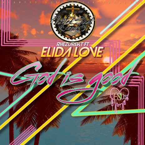 God Is Good ft. Elida Love | Boomplay Music