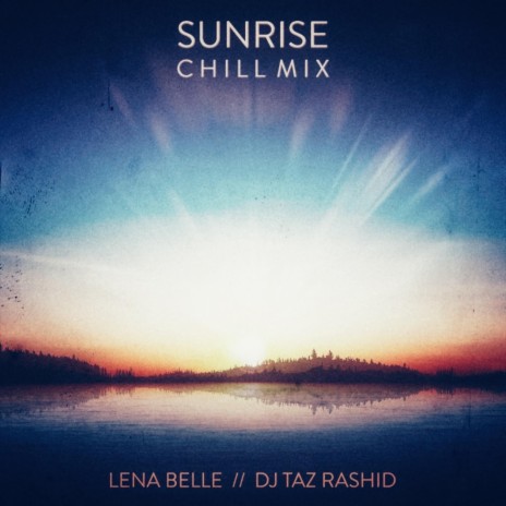 Sunrise (Chill Mix) ft. DJ Taz Rashid | Boomplay Music