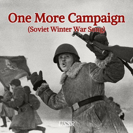 One More Campaign (Soviet Winter War Song) | Boomplay Music