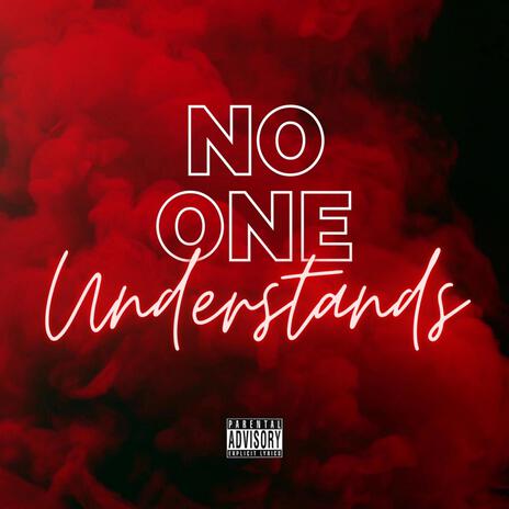 No One Understands | Boomplay Music