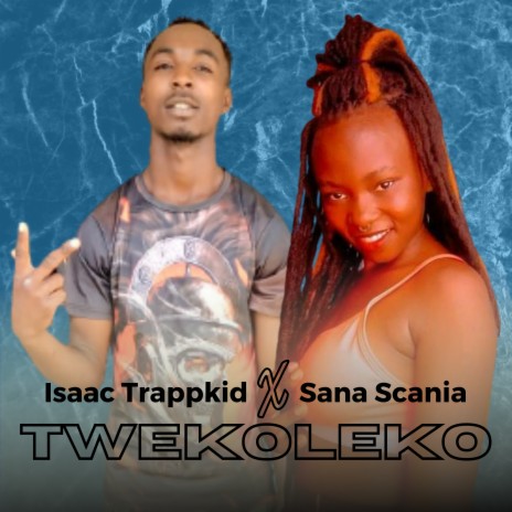 Twekoleko ft. Sana Scania | Boomplay Music