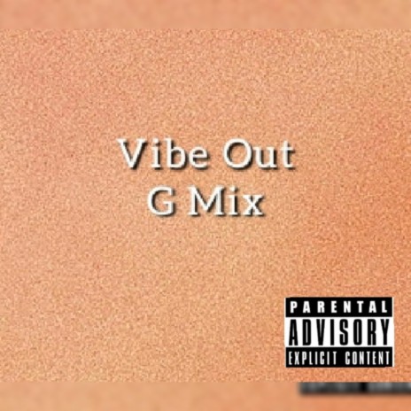 Vibe Out G Mix | Boomplay Music
