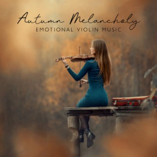 Autumn Melancholy: Emotional Violin Music Performance, Full Album