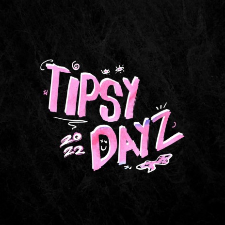 Tipsy Dayz 2022 ft. Kløbbman | Boomplay Music