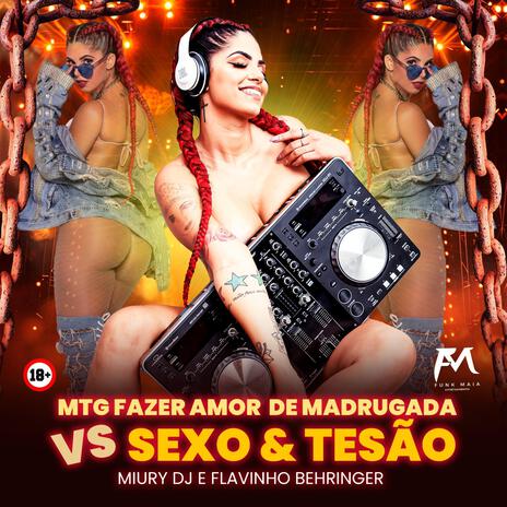 Fazer Amor de Madrugada Vs Sexo & Tesão ft. Flavinho Behringer | Boomplay Music