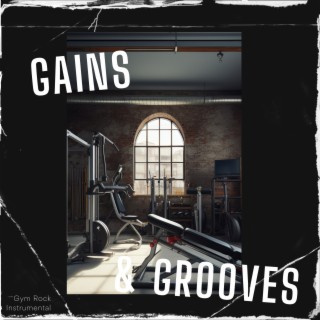 Gains & Grooves