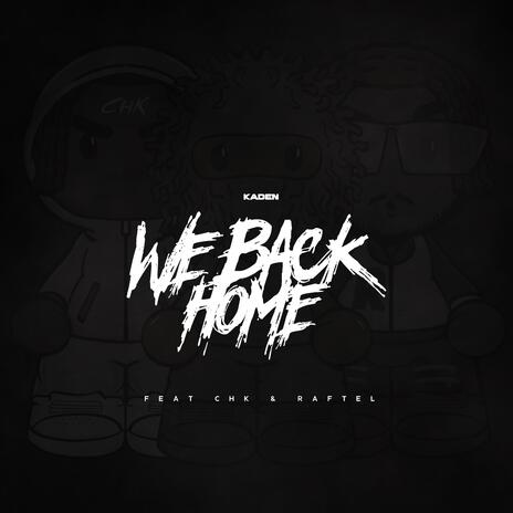 We Back Home ft. ChK & Raftel