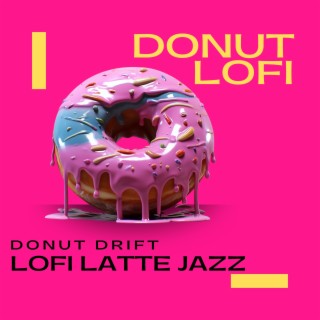 Donut Drift: Lofi Latte Jazz