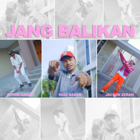 Jang Balikan ft. Toton Caribo & Jacson Zeran | Boomplay Music