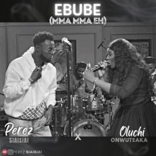 EBUBE (Mma Mma eh) ft. Oluchi Onwuteaka lyrics | Boomplay Music