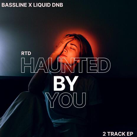 Haunted By You (liquid DnB) | Boomplay Music