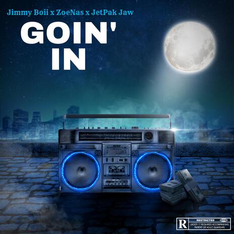 Goin' in ft. Jimmy Boii & ZoeNas | Boomplay Music