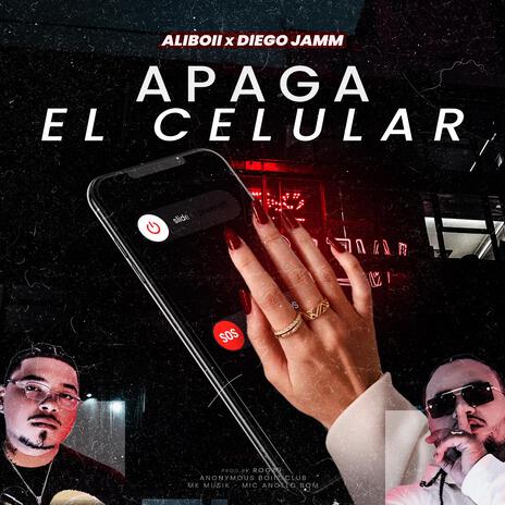 Apaga El Celular ft. Diego Jamm | Boomplay Music