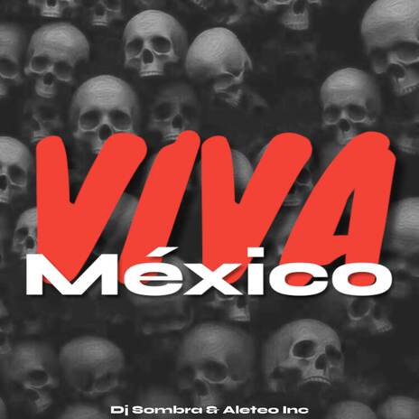 Viva Mexico ft. Dj Sombra | Boomplay Music