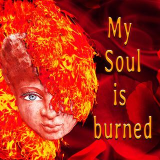 My Soul is burned lyrics | Boomplay Music