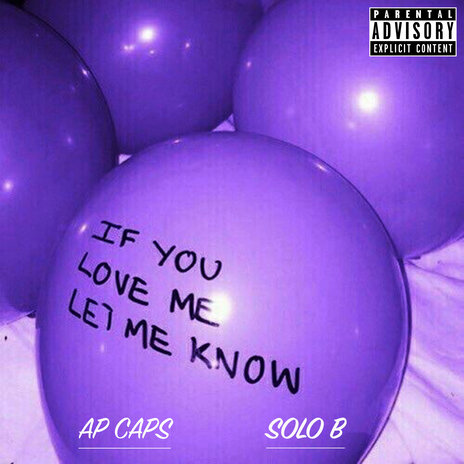 If You Love Me Let Me Know ft. Solo B