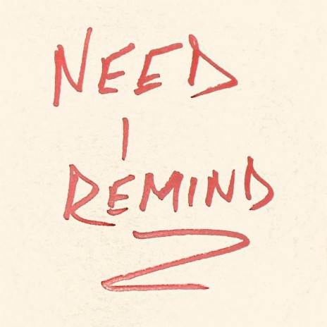 Need I Remind | Boomplay Music