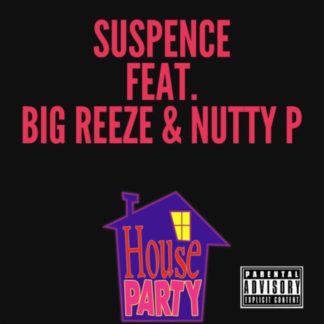 House Party ft. Big Reeze & Nutty P | Boomplay Music
