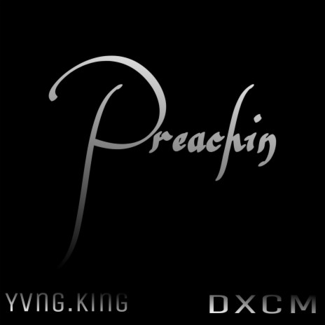 Preachin ft. DXcM | Boomplay Music