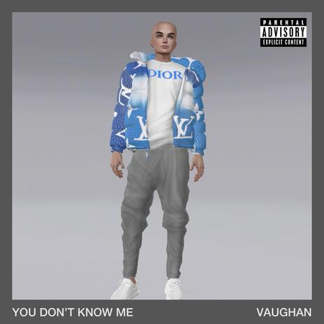 You don’t know me | Boomplay Music