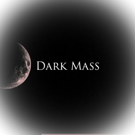Dark Mass | Boomplay Music