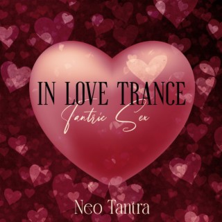 In Love Trance: Collection of Erotic Music & Tantric Sex