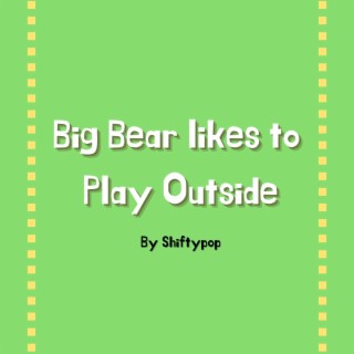 Big Bear Likes to Play Outside