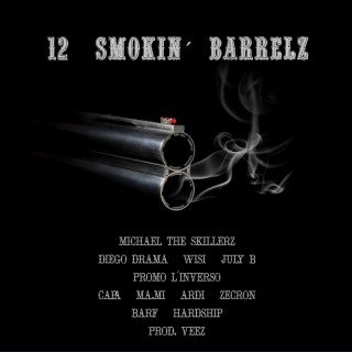 12 Smokin' Barrelz ft. Diego Drama, Wisi, Barf, Hardship & July B lyrics | Boomplay Music