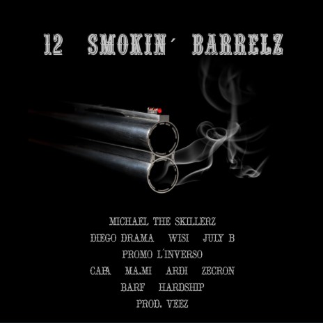 12 Smokin' Barrelz ft. Diego Drama, Wisi, Barf, Hardship & July B | Boomplay Music