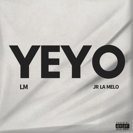 yeyo ft. Jr La Melo | Boomplay Music