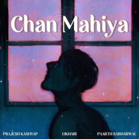 Chan Mahiya ft. Prajesh Kashyap & Paarth Sabharwal