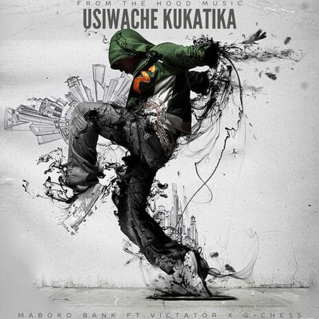 USIWACHE KUKATIKA ft. MABOKO BANK, VICTATOR & G-CHESS | Boomplay Music