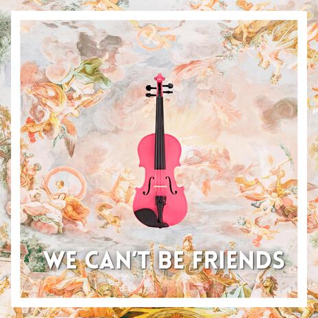 We Can't Be Friends (Violin Version) | Boomplay Music