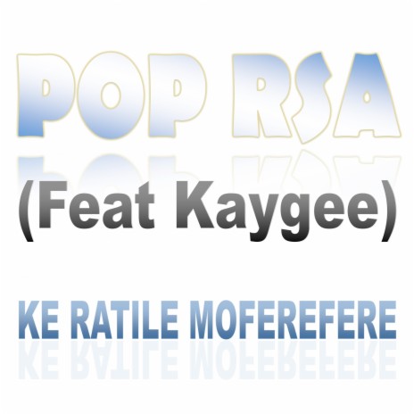 Ke Ratile Moferefere ft. KAYGEE | Boomplay Music