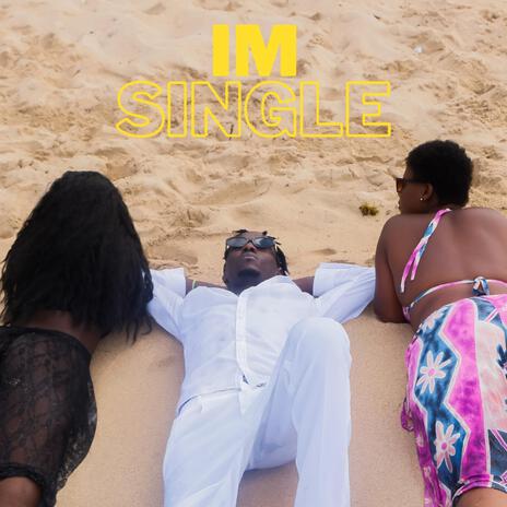 IM SINGLE | Boomplay Music