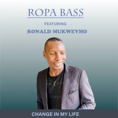 Change in My Life ft. Ronald Mukwevho